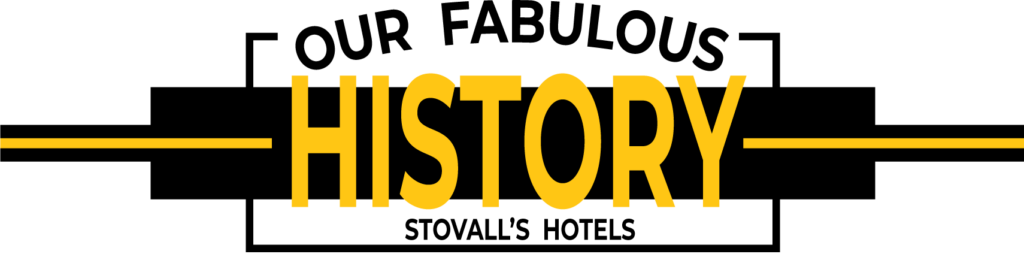 "Our Fabulous History - Stovalls Hotels. (graphic)