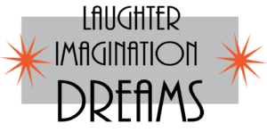 "Laughter, imagination, dreams" -graphics